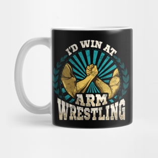 I'd Win At Arm Wrestling Athlete Strong Wrestler Mug